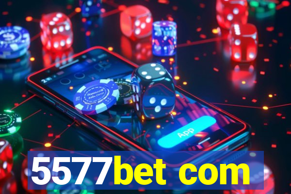 5577bet com